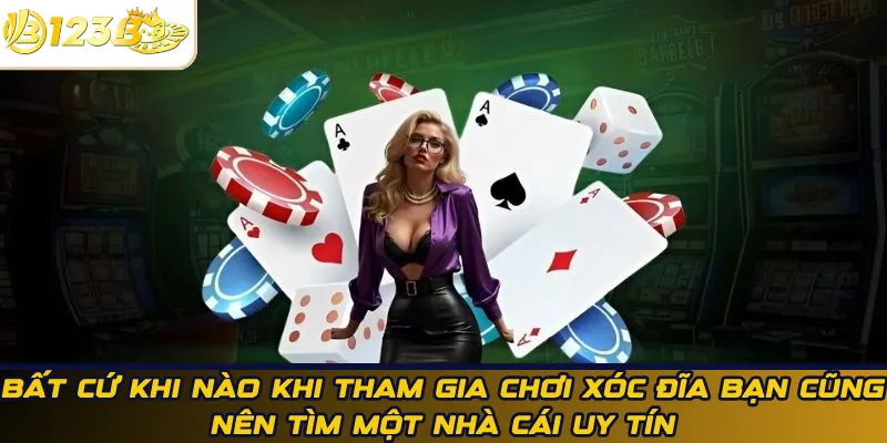 Bất cứ khi nào khi tham gia chơi xóc đĩa bạn cũng nên tìm một nhà cái uy tín