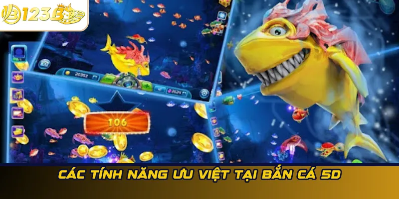Các tính năng ưu việt tại Bắn cá 5D