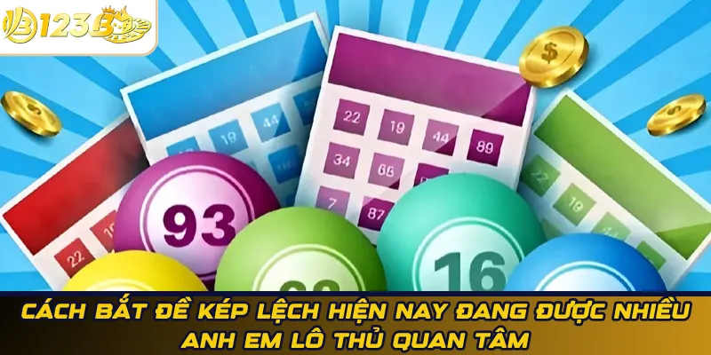 Cách bắt đề kép lệch hiện nay đang được nhiều anh em lô thủ quan tâm