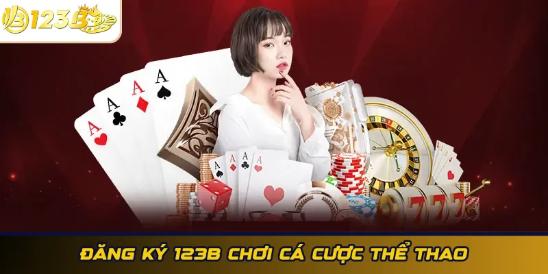 Đăng ký 123b chơi cá cược thể thao