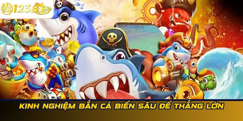 Kinh nghiệm bắn cá biển sâu để thắng lớn