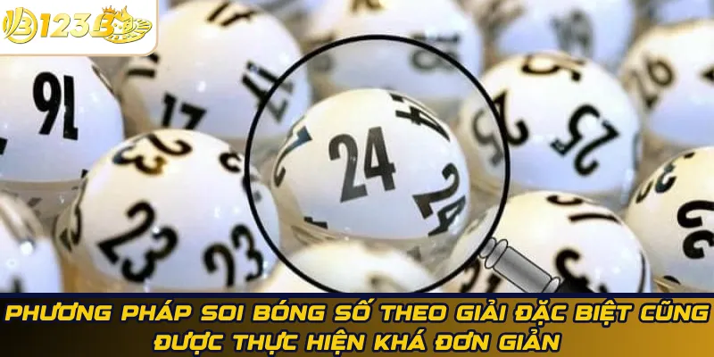 Phương pháp soi bóng số theo giải đặc biệt cũng được thực hiện khá đơn giản
