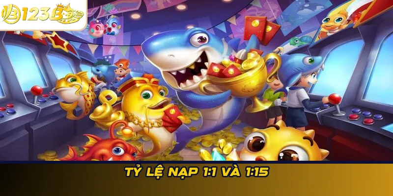 Tỷ lệ nạp 1:1 và 1:15