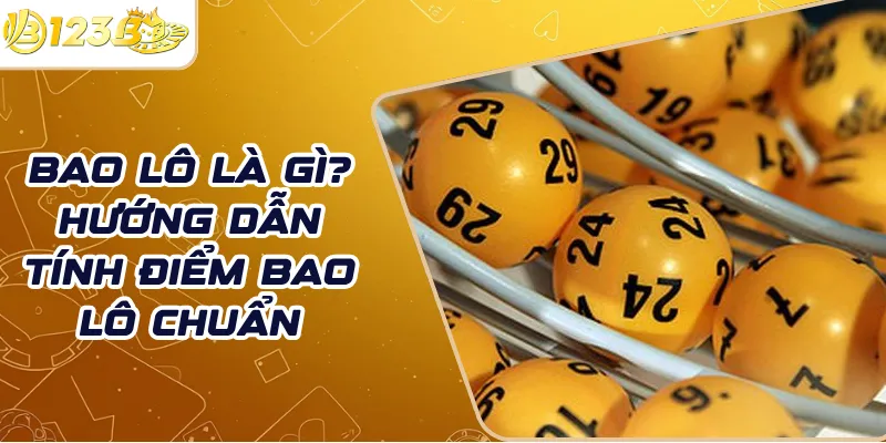 Bao lô là gì? Hướng dẫn tính điểm bao lô chuẩn